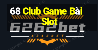 68 Club Game Bài Slot