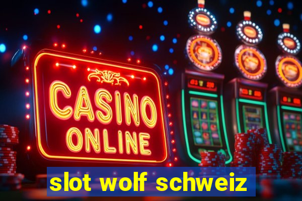 slot wolf schweiz