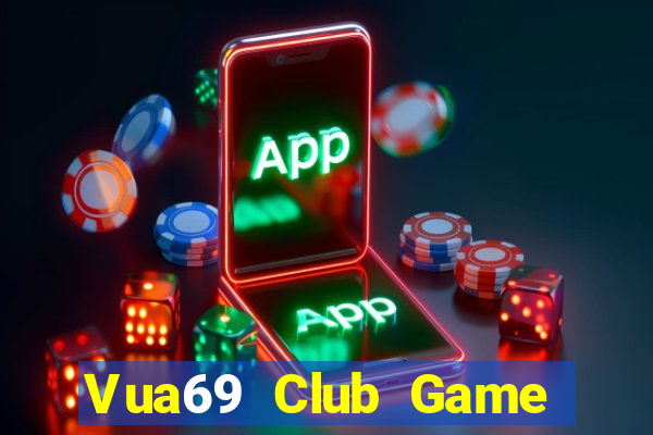 Vua69 Club Game Bài Nổ Hũ Uy Tín