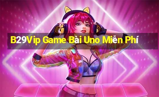 B29Vip Game Bài Uno Miễn Phí