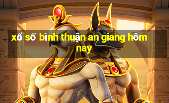 xổ số bình thuận an giang hôm nay