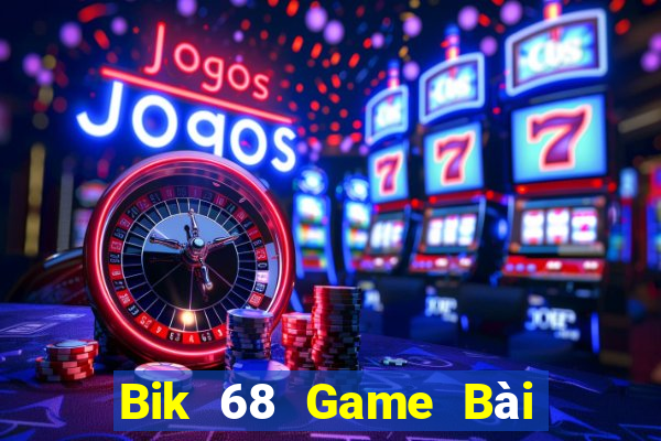 Bik 68 Game Bài Chơi Với Bạn Bè