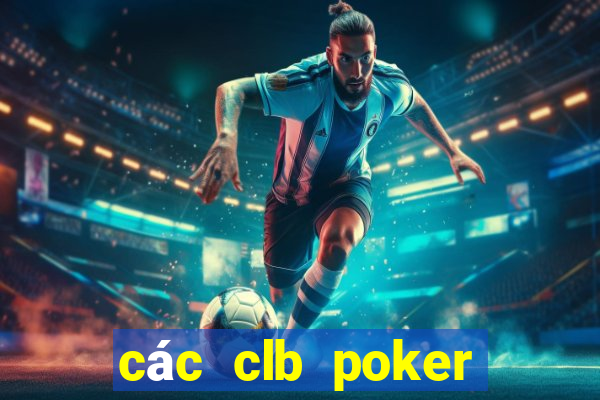 các clb poker tại hà nội