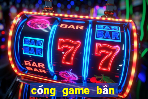 cổng game bắn cá đổi thưởng