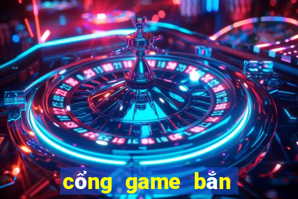 cổng game bắn cá đổi thưởng