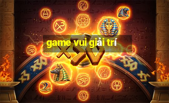 game vui giải trí