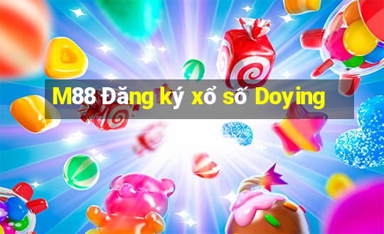 M88 Đăng ký xổ số Doying