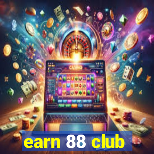 earn 88 club