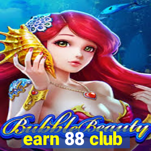 earn 88 club