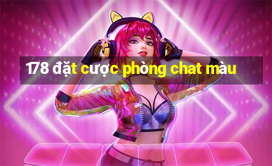 178 đặt cược phòng chat màu