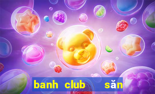 banh club   săn hũ đổi thưởng