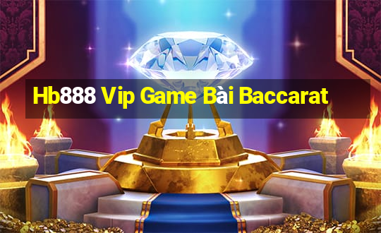 Hb888 Vip Game Bài Baccarat