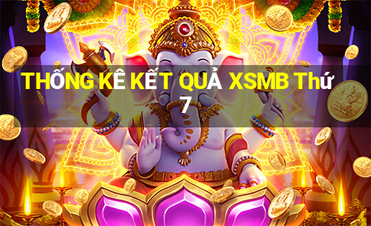 THỐNG KÊ KẾT QUẢ XSMB Thứ 7