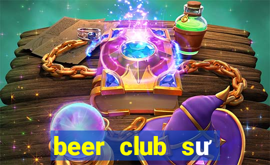 beer club sư vạn hạnh