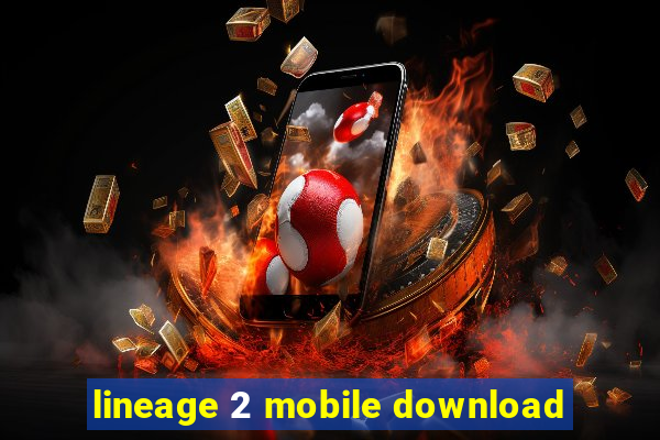 lineage 2 mobile download