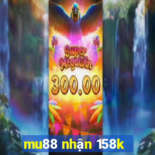 mu88 nhận 158k