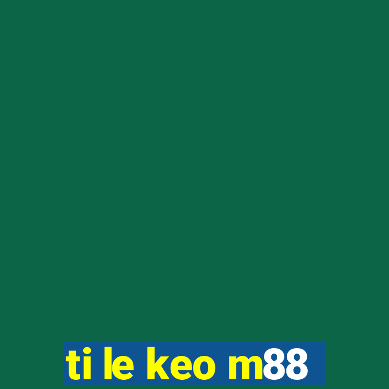 ti le keo m88