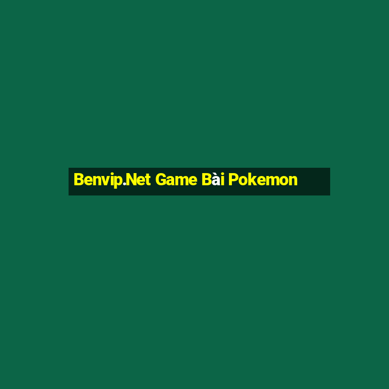 Benvip.Net Game Bài Pokemon