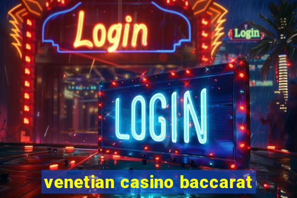 venetian casino baccarat