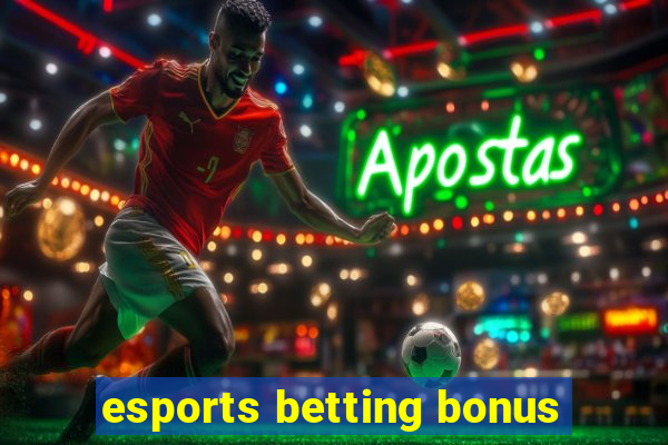 esports betting bonus