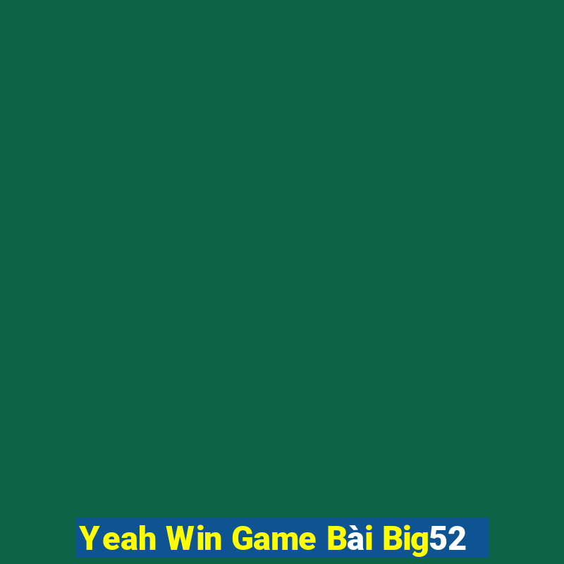 Yeah Win Game Bài Big52