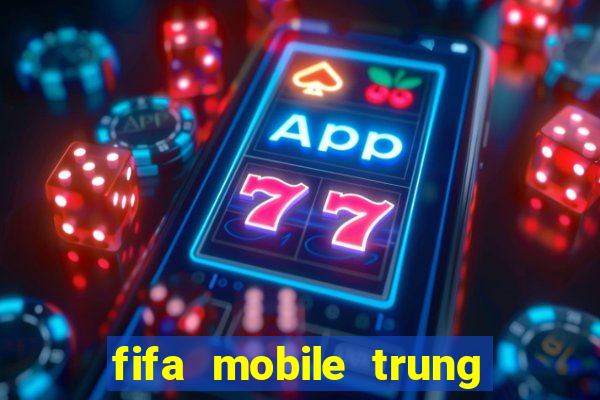 fifa mobile trung quốc apk android