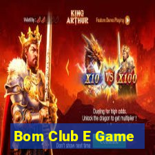 Bom Club E Game