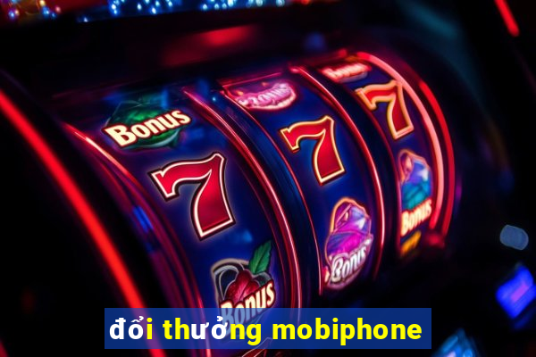 đổi thưởng mobiphone