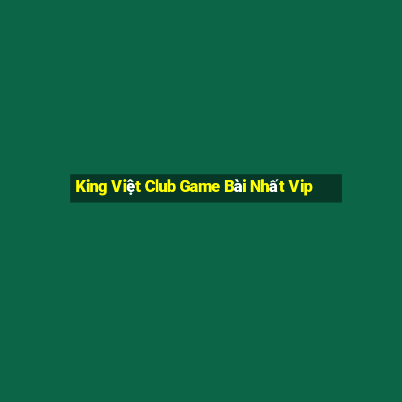 King Việt Club Game Bài Nhất Vip