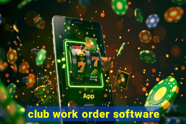 club work order software