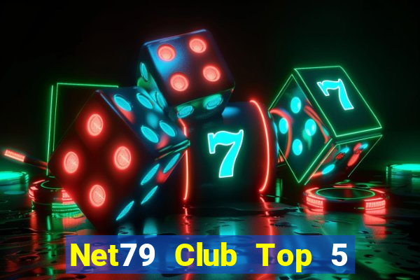 Net79 Club Top 5 Game Bài Đổi Thưởng Uy Tín 2024