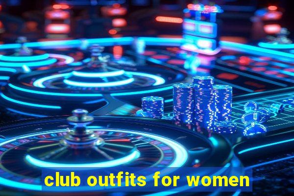 club outfits for women