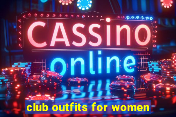 club outfits for women