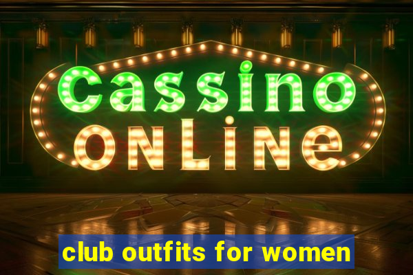 club outfits for women