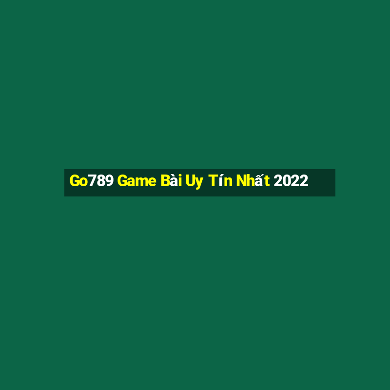 Go789 Game Bài Uy Tín Nhất 2022