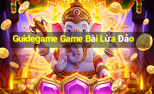 Guidegame Game Bài Lừa Đảo