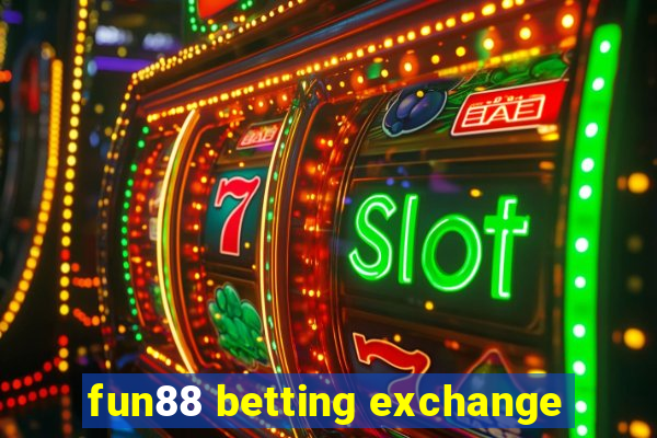 fun88 betting exchange