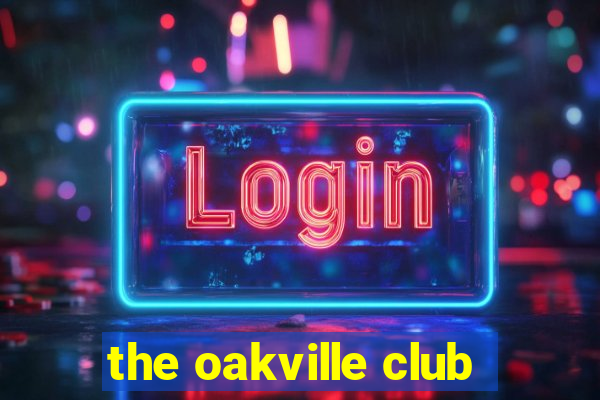 the oakville club