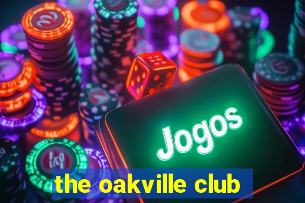 the oakville club