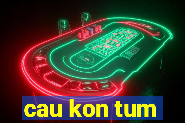 cau kon tum