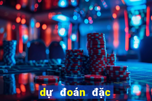 dự đoán đặc biệt ngày hôm nay