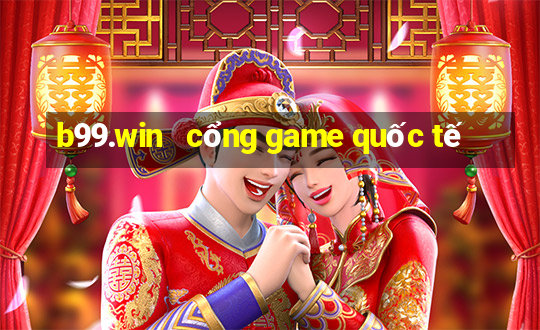 b99.win   cổng game quốc tế