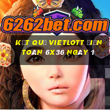 kết quả vietlott Điện Toán 6x36 ngày 1