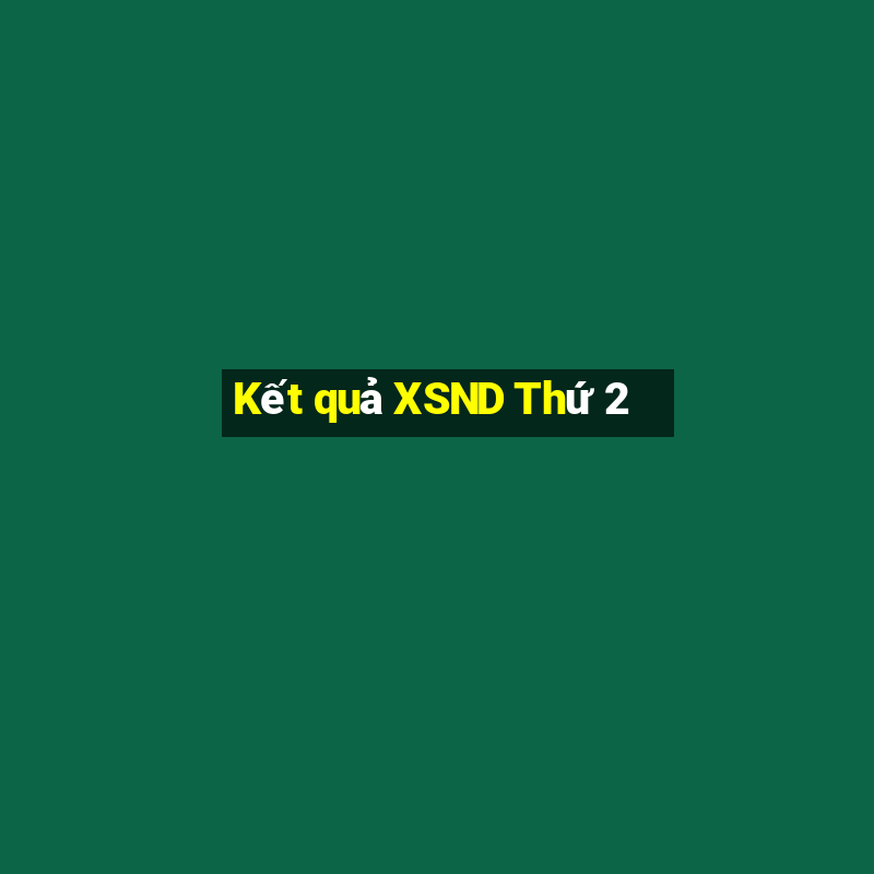 Kết quả XSND Thứ 2