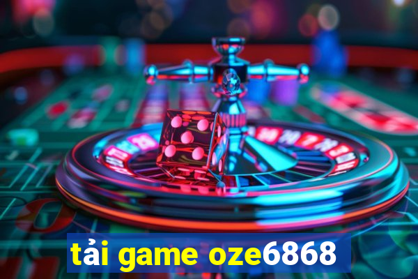 tải game oze6868