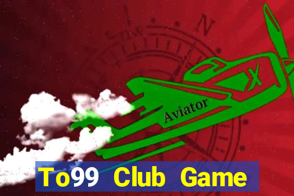 To99 Club Game Bài Pc