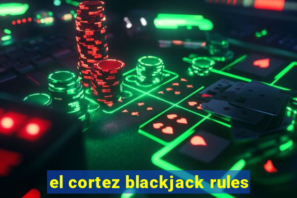 el cortez blackjack rules