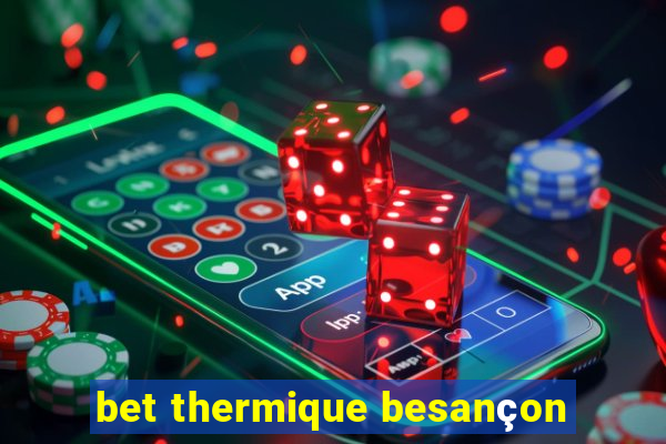 bet thermique besançon