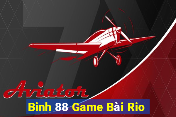 Binh 88 Game Bài Rio