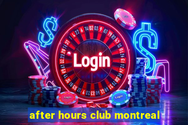 after hours club montreal